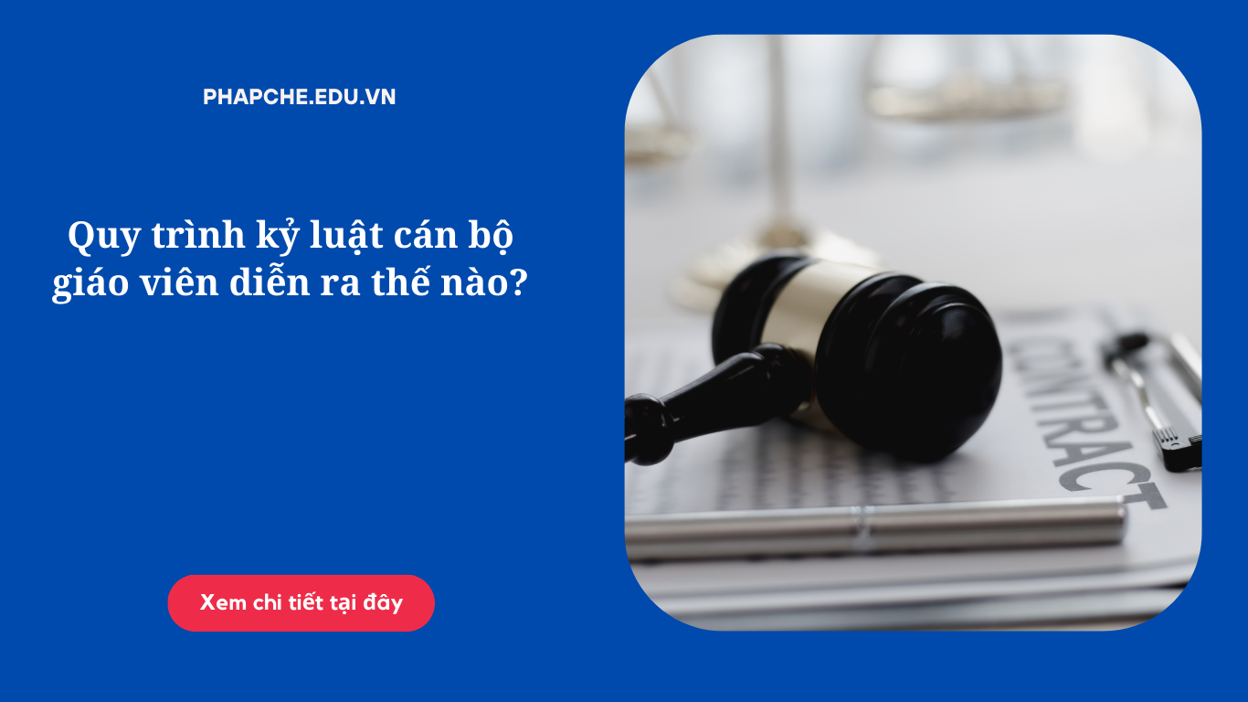 Quy trình kỷ luật cán bộ giáo viên diễn ra như thế nào?