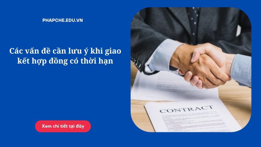 Các vấn đề cần lưu ý khi giao kết hợp đồng có thời hạn