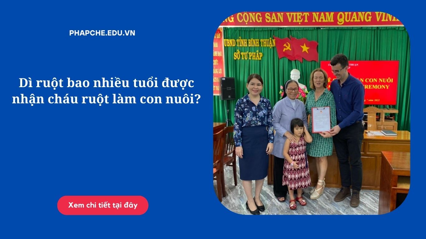 Dì ruột bao nhiều tuổi được nhận cháu ruột làm con nuôi?