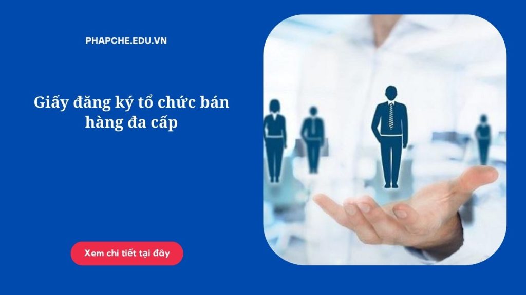 Giấy đăng ký tổ chức bán hàng đa cấp
