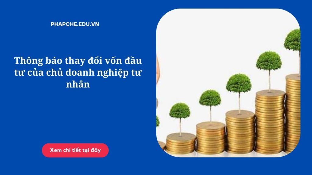 Thông báo thay đổi vốn đầu tư của chủ doanh nghiệp tư nhân
