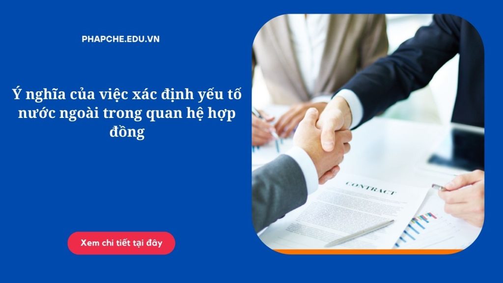 Ý nghĩa của việc xác định yếu tố nước ngoài trong quan hệ hợp đồng