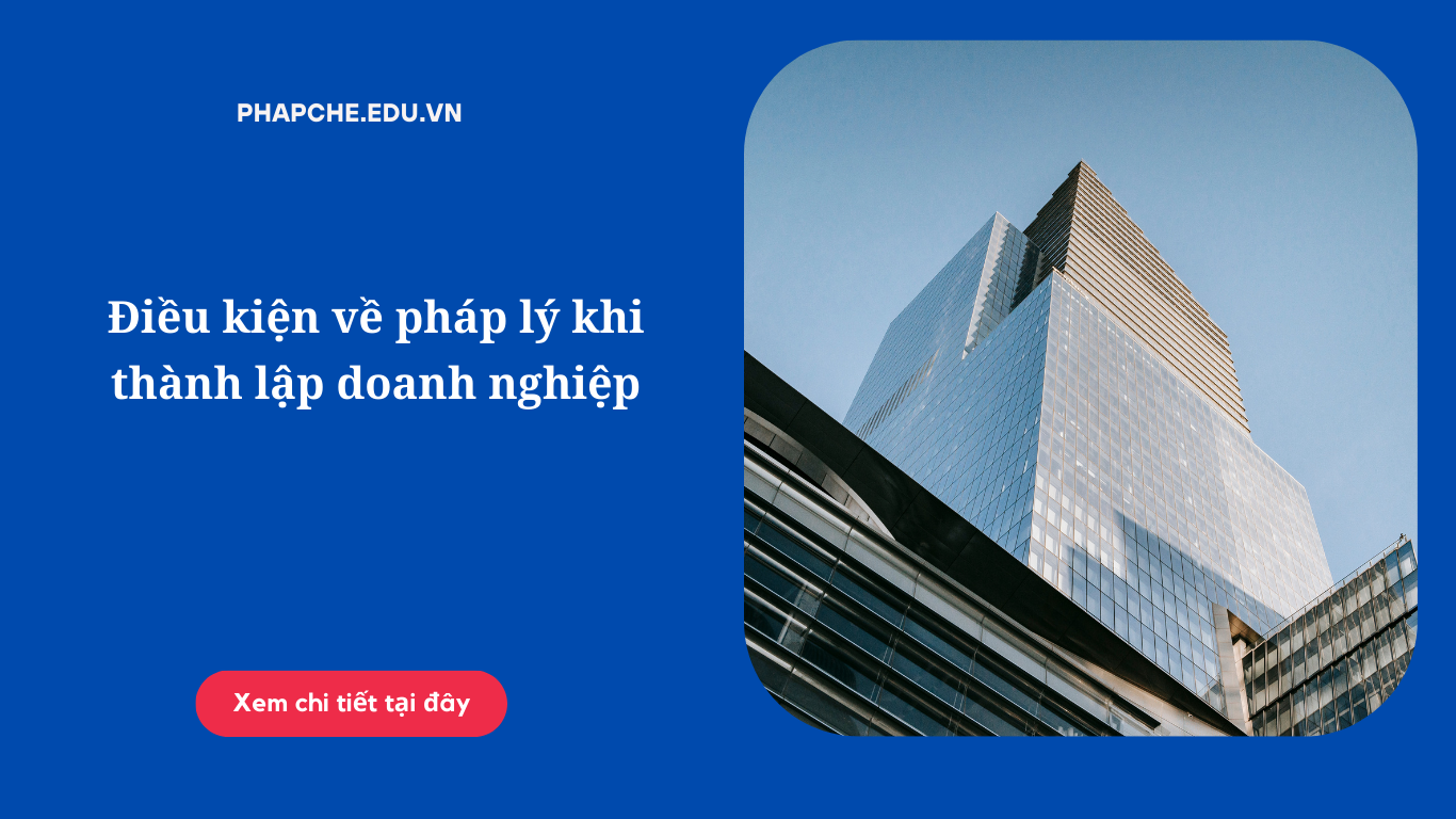 Điều kiện về pháp lý khi thành lập doanh nghiệp như thế nào?