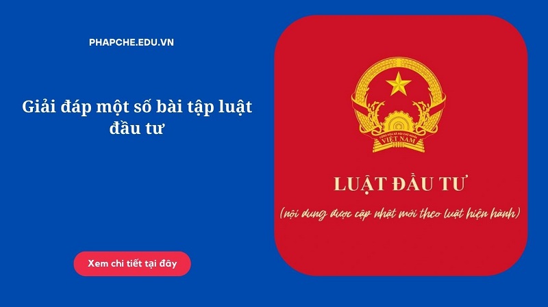 Giải đáp một số bài tập luật đầu tư