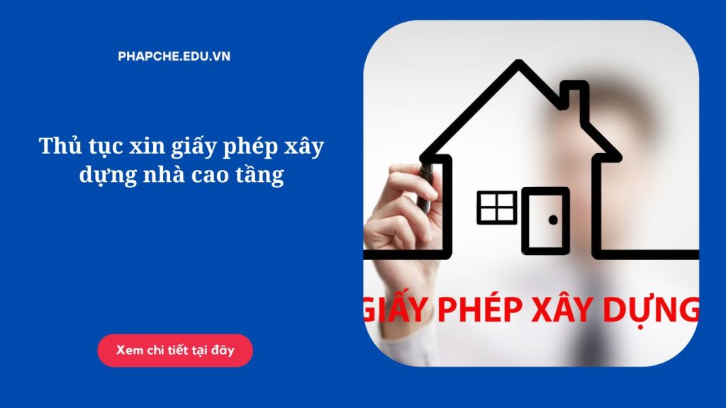 Thủ tục xin giấy phép xây dựng nhà cao tầng