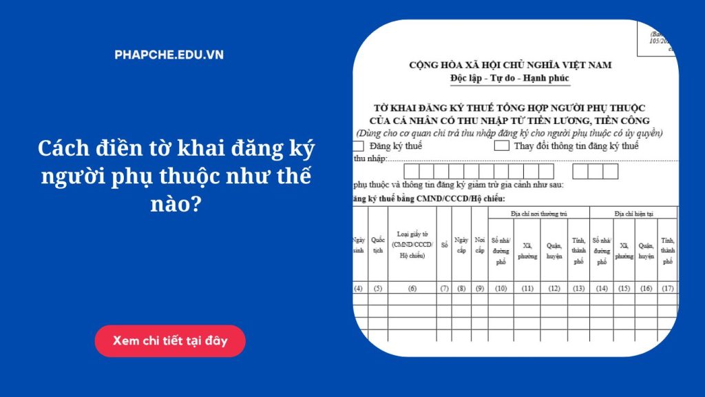 Cách điền tờ khai đăng ký người phụ thuộc như thế nào?