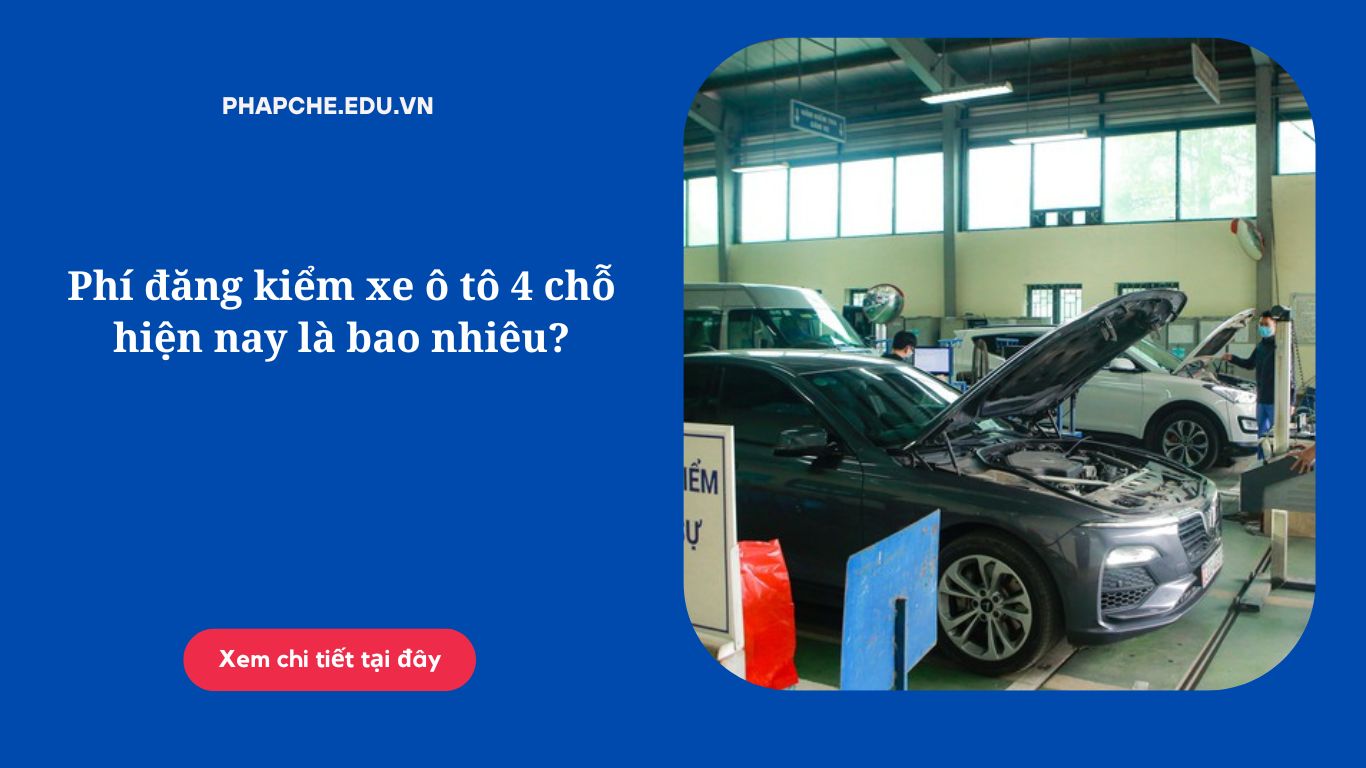 Phí đăng kiểm xe ô tô 4 chỗ hiện nay là bao nhiêu?