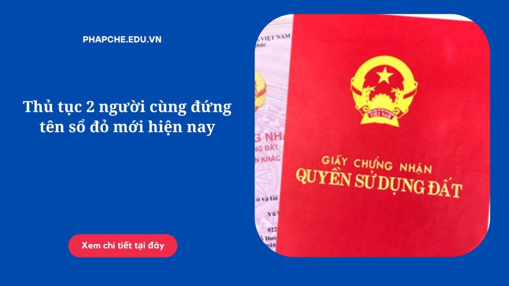 Thủ tục 2 người cùng đứng tên sổ đỏ mới hiện nay