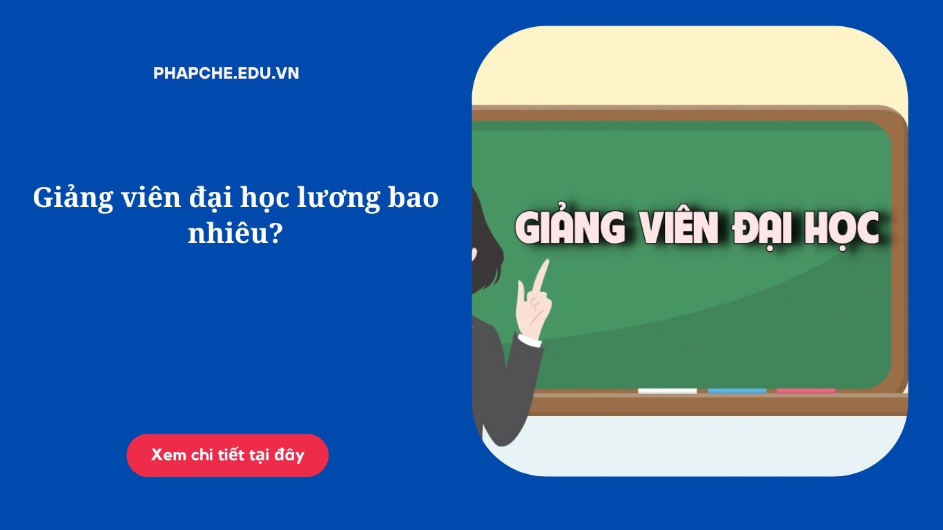 Giảng viên đại học lương bao nhiêu?