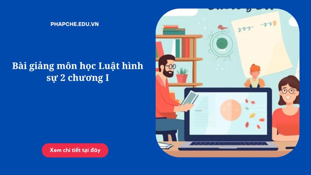 Bài giảng môn học Luật hình sự 2 chương I