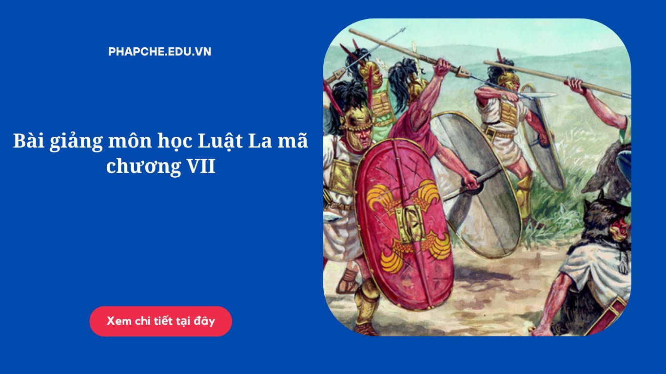 Bài giảng môn học Luật La mã chương VII