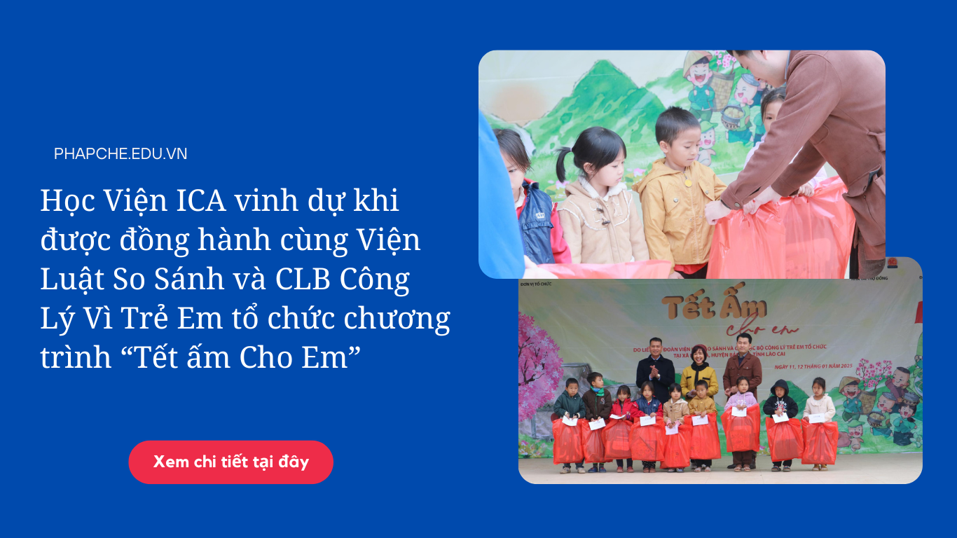 Học Viện ICA vinh dự khi được đồng hành cùng Viện Luật So Sánh và CLB Công Lý Vì Trẻ Em tổ chức chương trình “Tết ấm Cho Em”