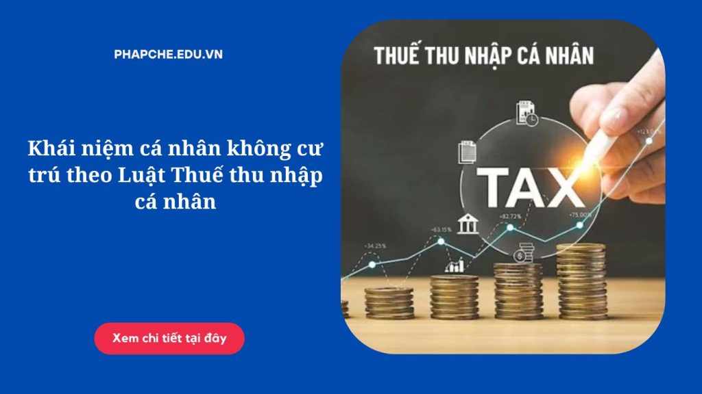 Khái niệm cá nhân không cư trú theo Luật Thuế thu nhập cá nhân