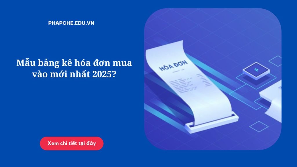 Mẫu bảng kê hóa đơn mua vào mới nhất 2025