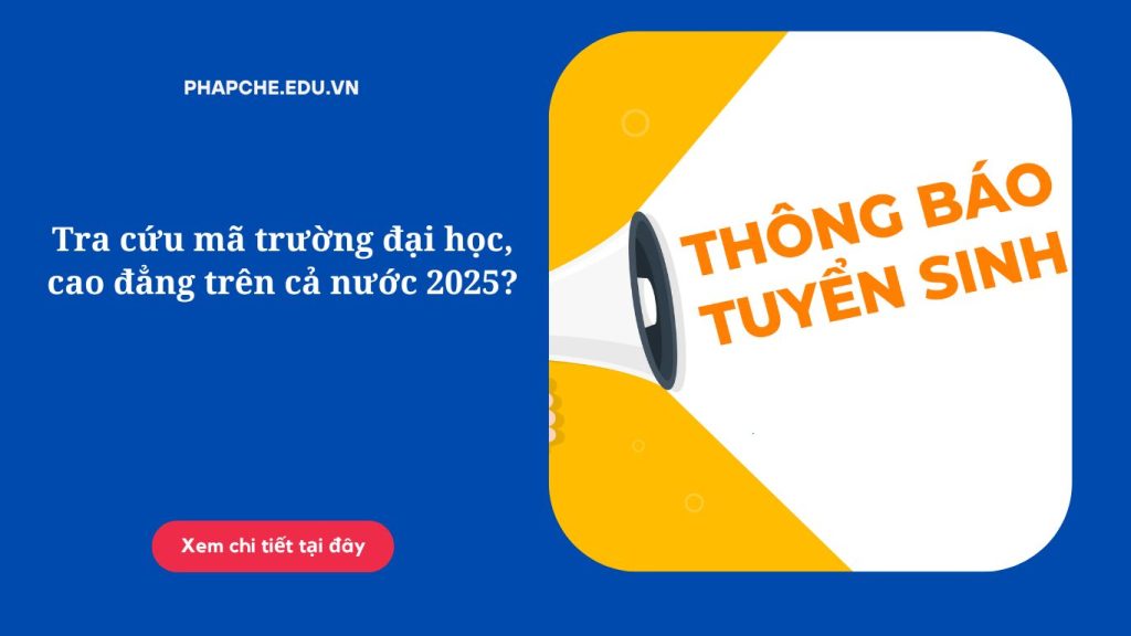 Tra cứu mã trường đại học, cao đẳng trên cả nước 2025?