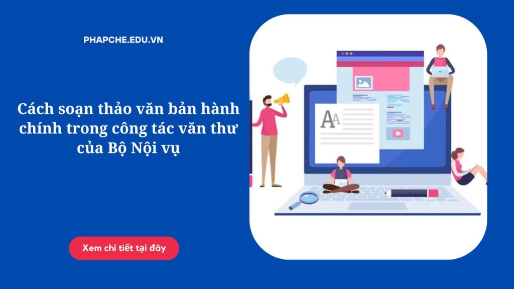 Cách soạn thảo văn bản hành chính trong công tác văn thư của Bộ Nội vụ