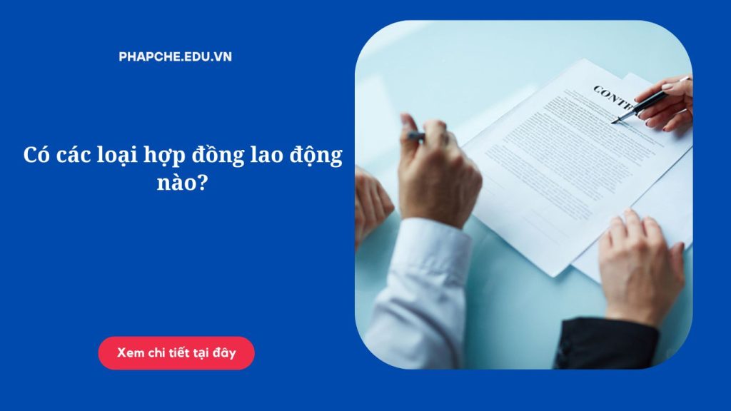 Có các loại hợp đồng lao động nào?