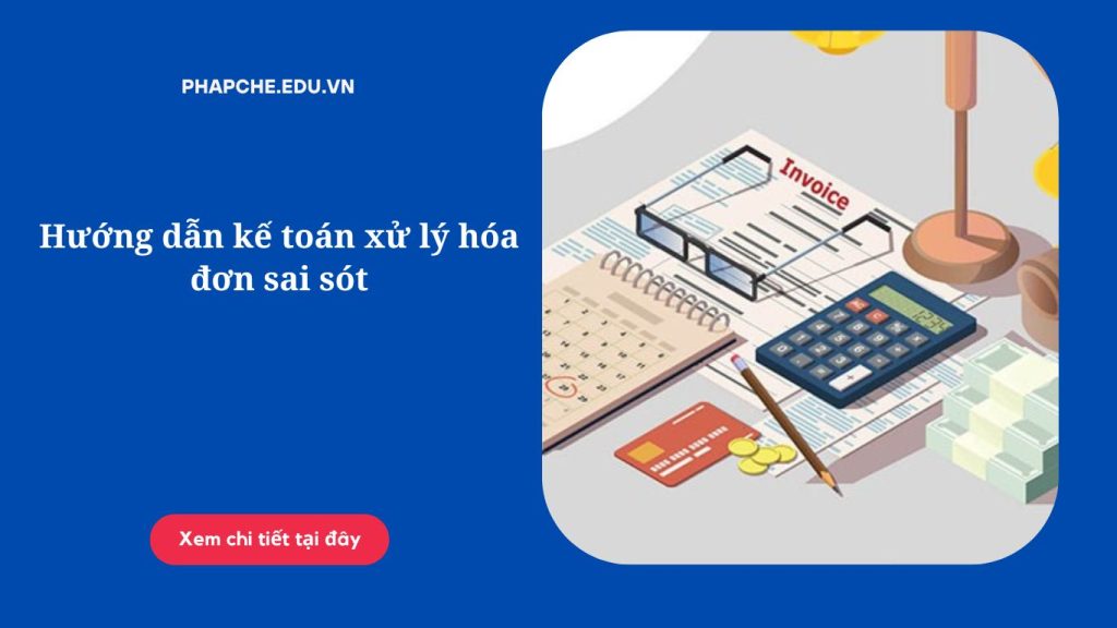 Hướng dẫn kế toán xử lý hóa đơn sai sót