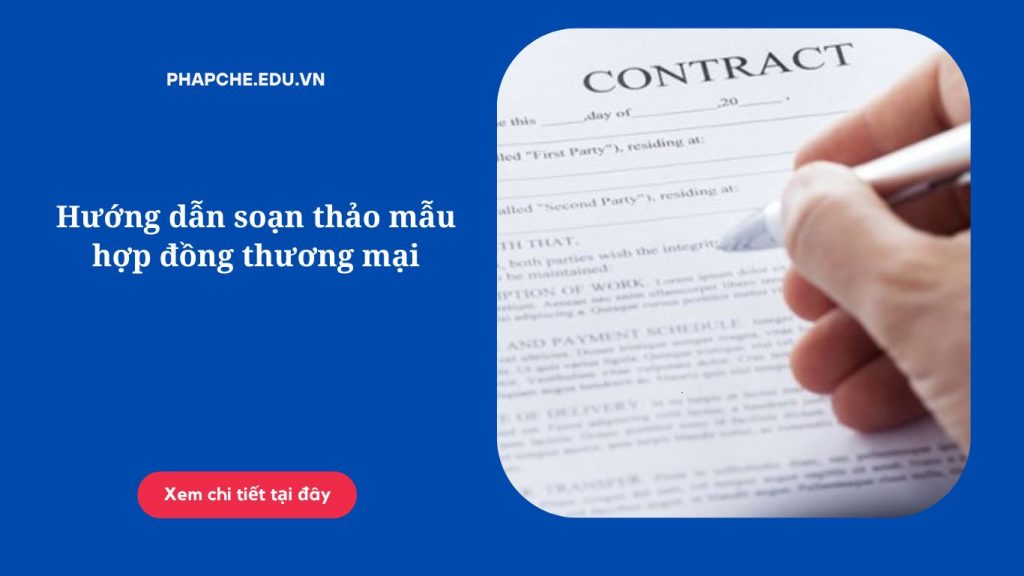 Hướng dẫn soạn thảo mẫu hợp đồng thương mại