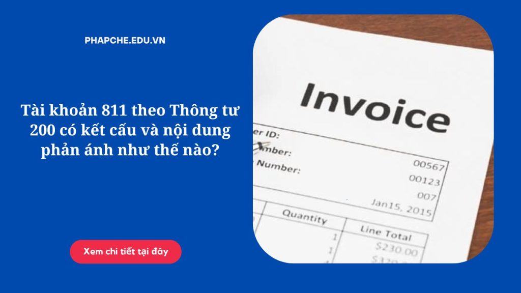 Tài khoản 811 theo Thông tư 200 có kết cấu và nội dung phản ánh như thế nào?