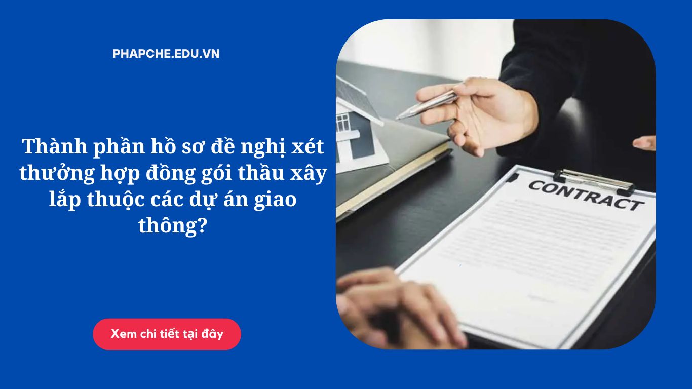 Thành phần hồ sơ đề nghị xét thưởng hợp đồng gói thầu xây lắp thuộc các dự án giao thông?