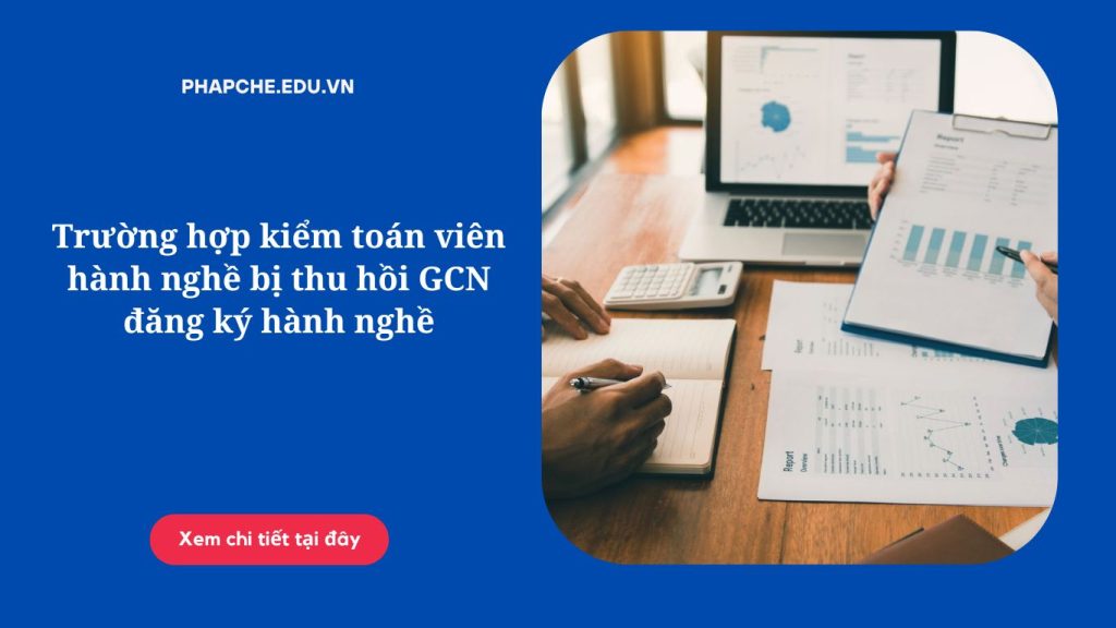 Trường hợp kiểm toán viên hành nghề bị thu hồi GCN đăng ký hành nghề