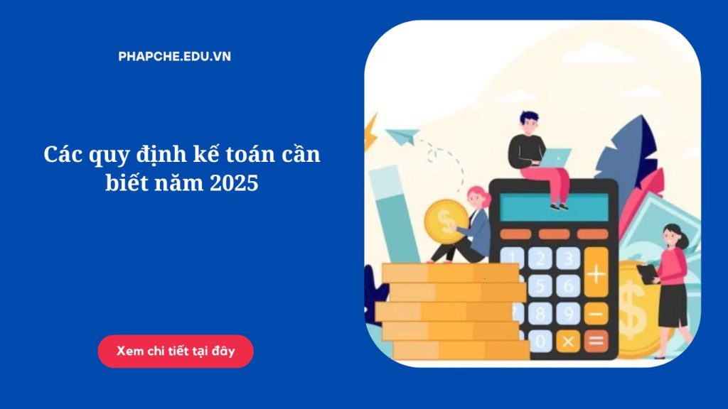 Các quy định kế toán cần biết năm 2025