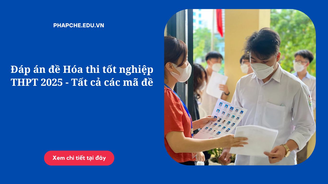 Đáp án đề Hóa thi tốt nghiệp THPT 2025 – Tất cả các mã đề
