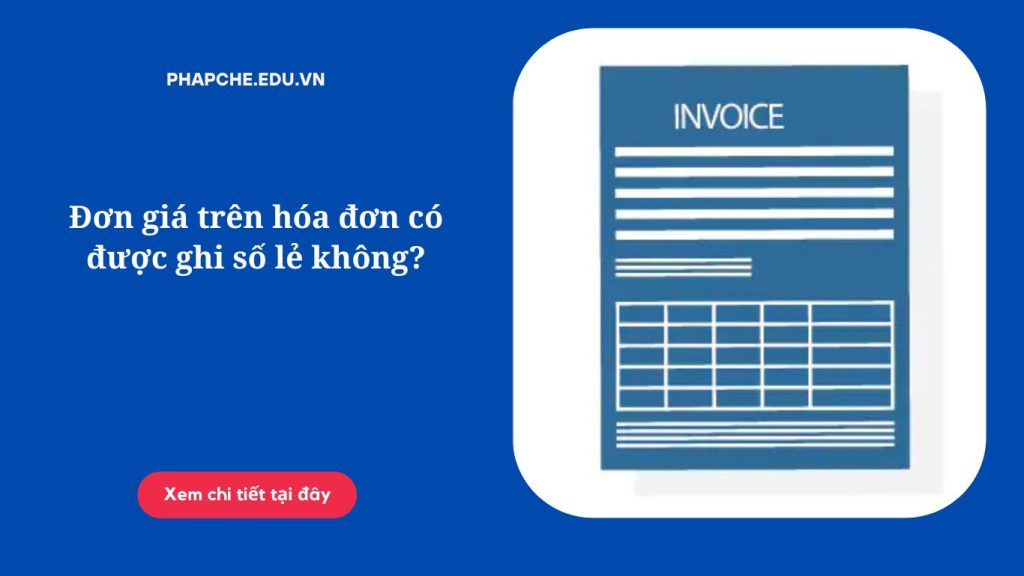 Đơn giá trên hóa đơn có được ghi số lẻ không?