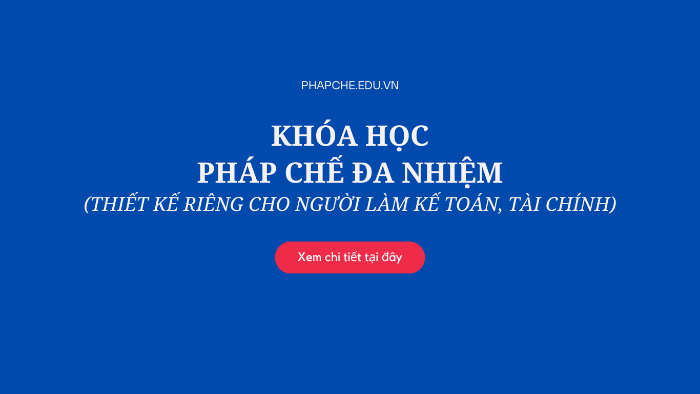 Khóa học pháp chế đa nhiệm thiết kế riêng cho kế toán, tài chính