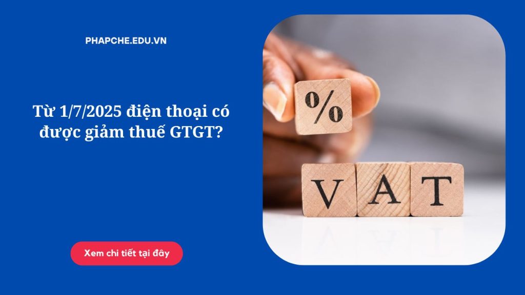 Từ 1-7-2025 điện thoại có được giảm thuế GTGT