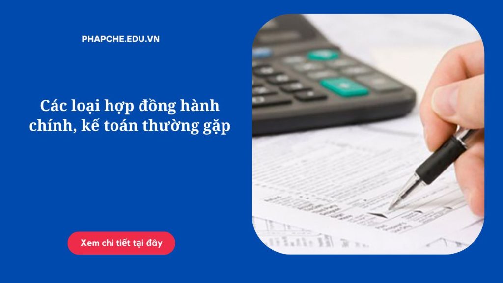 Các loại hợp đồng hành chính, kế toán thường gặp