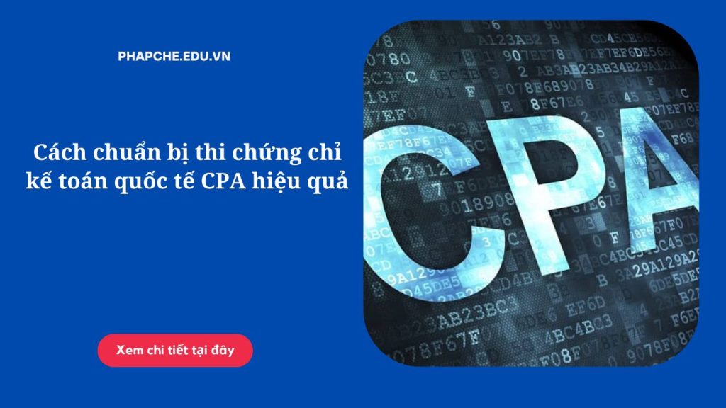 Cách chuẩn bị thi chứng chỉ kế toán quốc tế CPA hiệu quả