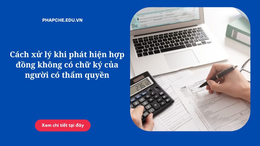 Cách xử lý khi phát hiện hợp đồng không có chữ ký của người có thẩm quyền