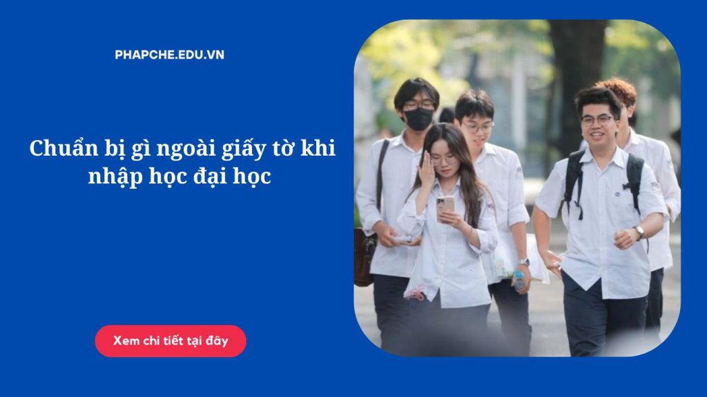 Chuẩn bị gì ngoài giấy tờ khi nhập học đại học 