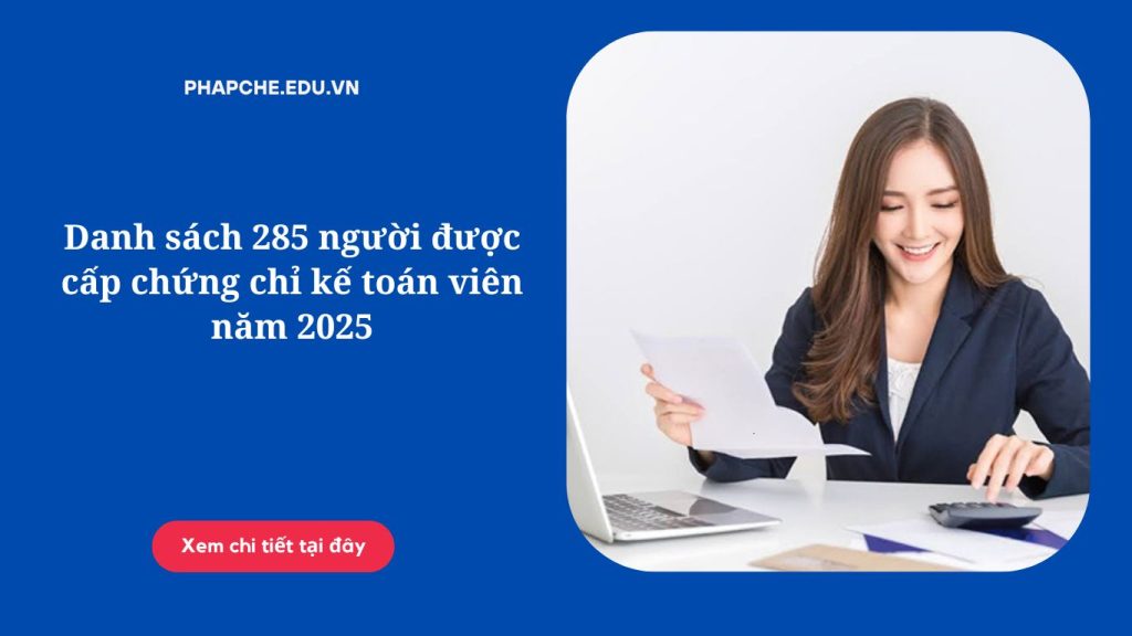 Danh sách 285 người được cấp chứng chỉ kế toán viên năm 2025