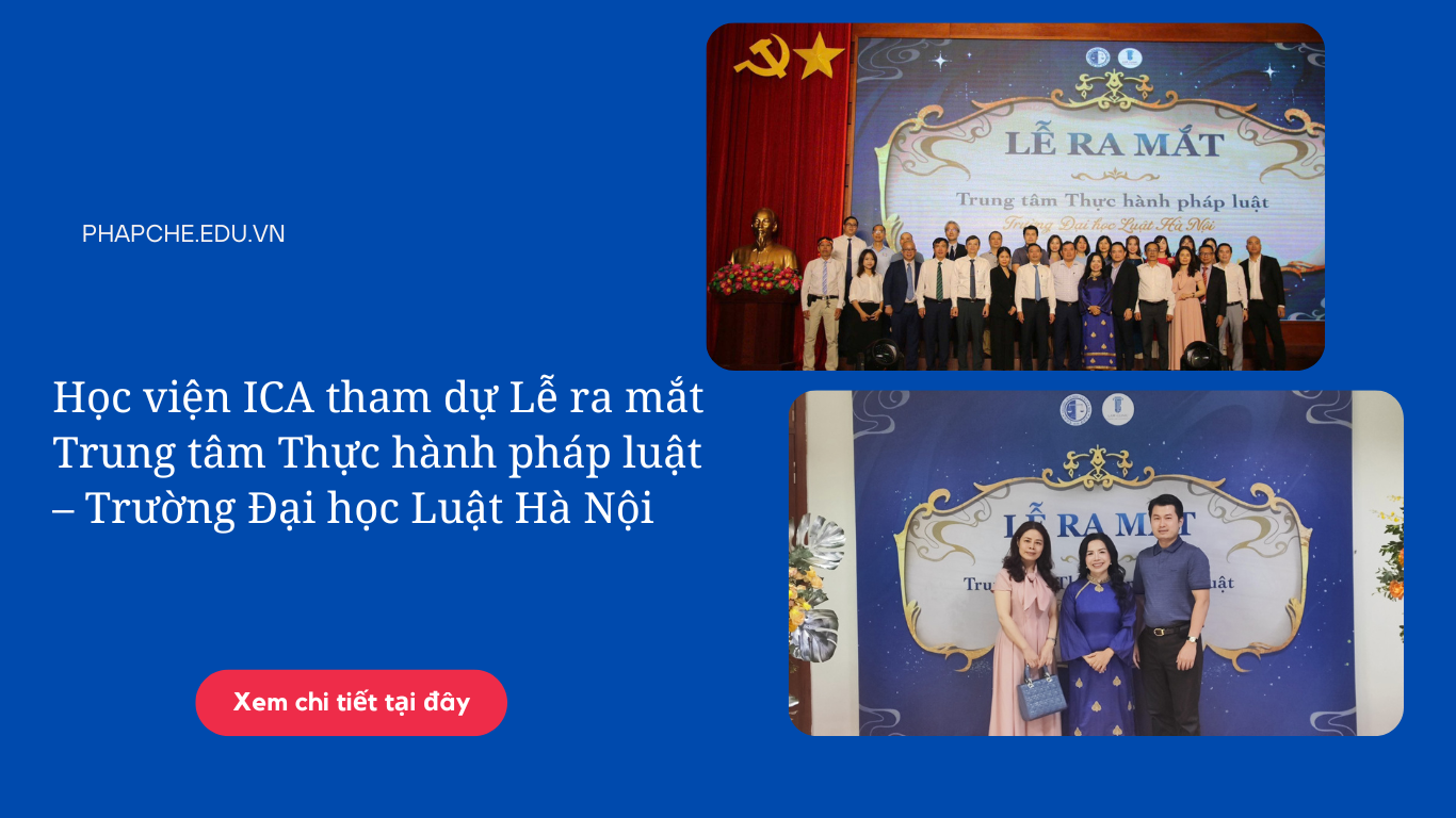 Học viện ICA tham dự Lễ ra mắt Trung tâm Thực hành pháp luật – Trường Đại học Luật Hà Nội