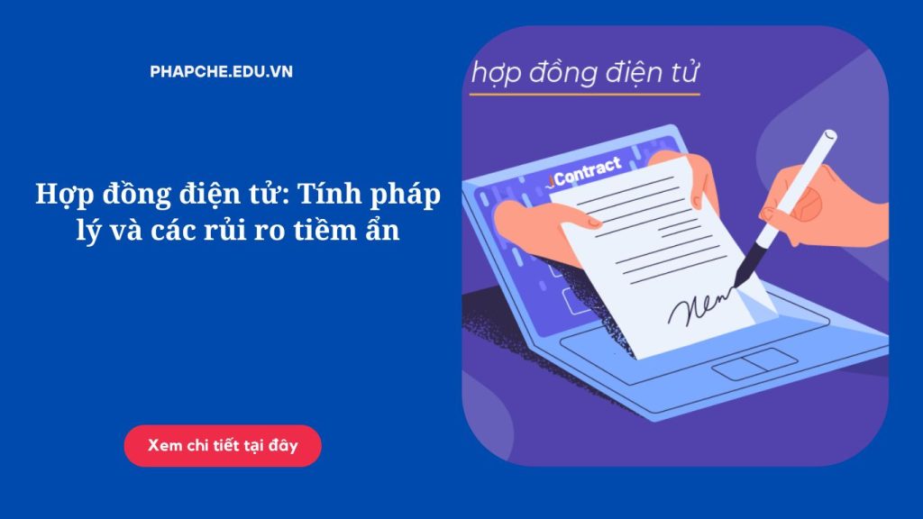 Hợp đồng điện tử: Tính pháp lý và các rủi ro tiềm ẩn