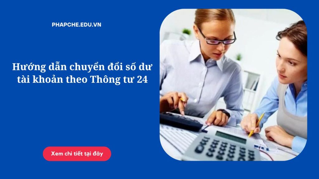 Hướng dẫn chuyển đổi số dư tài khoản theo Thông tư 24
