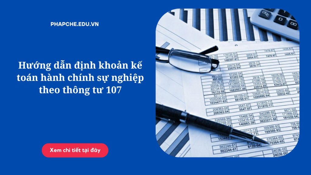Hướng dẫn định khoản kế toán hành chính sự nghiệp theo thông tư 107
