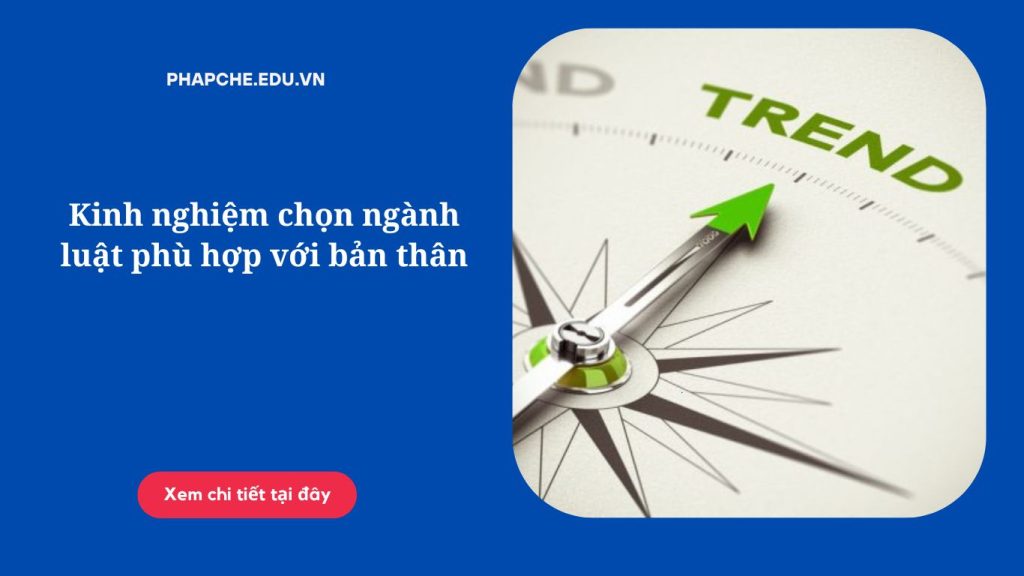 Kinh nghiệm chọn ngành luật phù hợp với bản thân