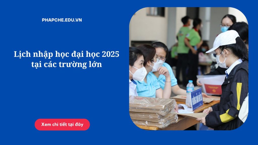 Lịch nhập học đại học 2025 tại các trường lớn