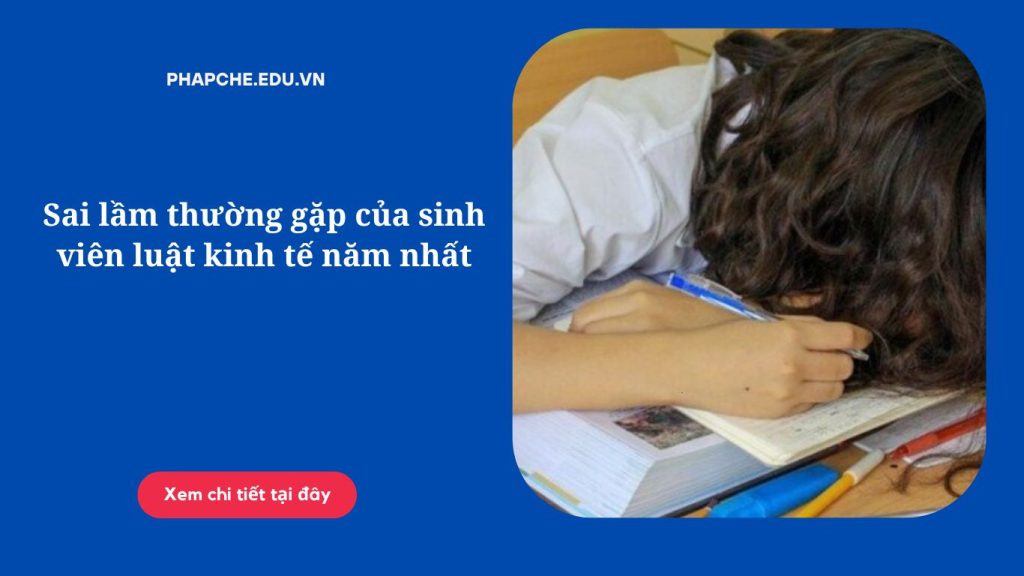 Sai lầm thường gặp của sinh viên luật kinh tế năm nhất