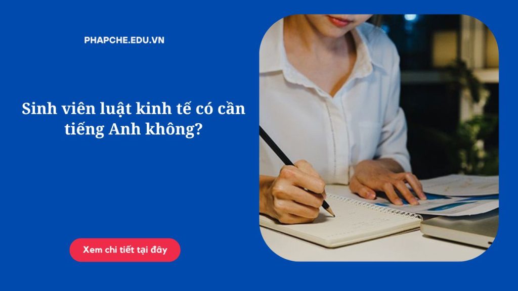 Sinh viên luật kinh tế có cần tiếng Anh không?