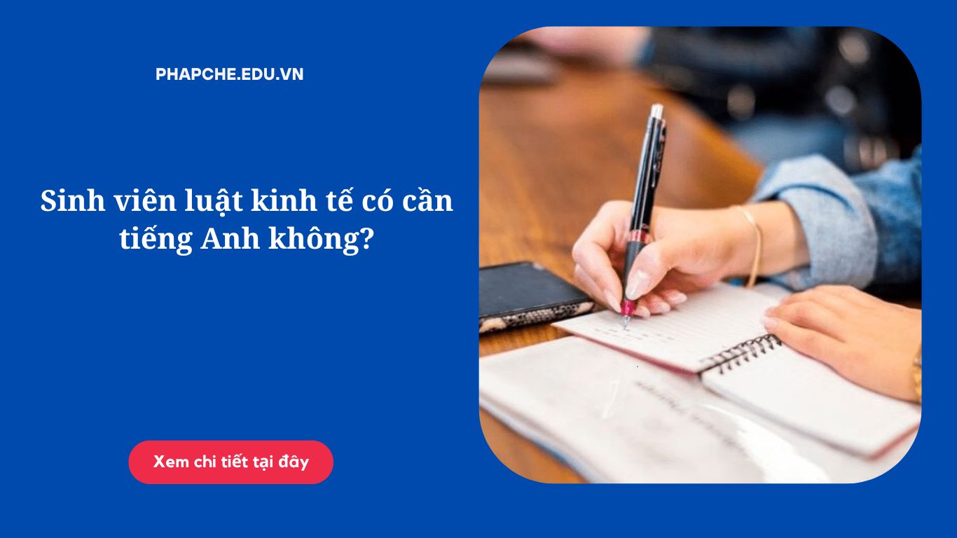 Sinh viên luật kinh tế có cần tiếng Anh không?