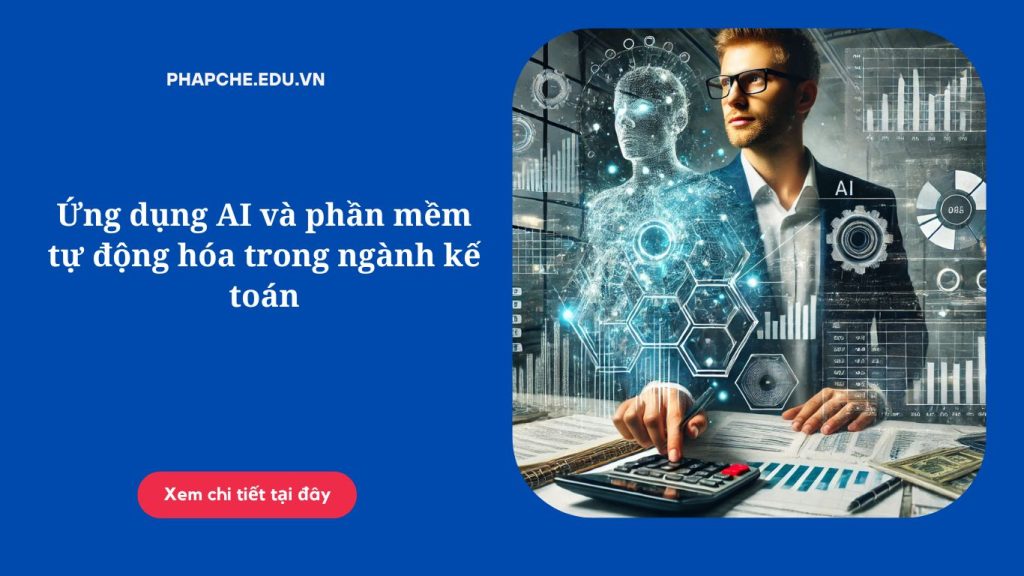 Ứng dụng AI và phần mềm tự động hóa trong ngành kế toán