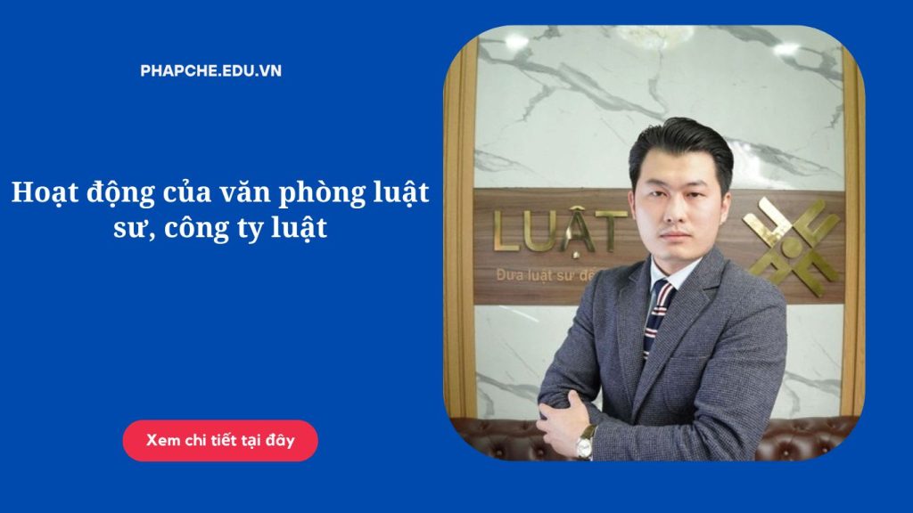 Hoạt động của văn phòng luật sư, công ty luật