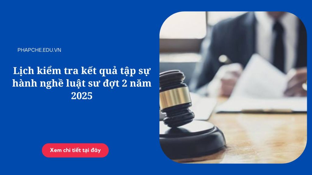 Lịch kiểm tra kết quả tập sự hành nghề luật sư đợt 2 năm 2025