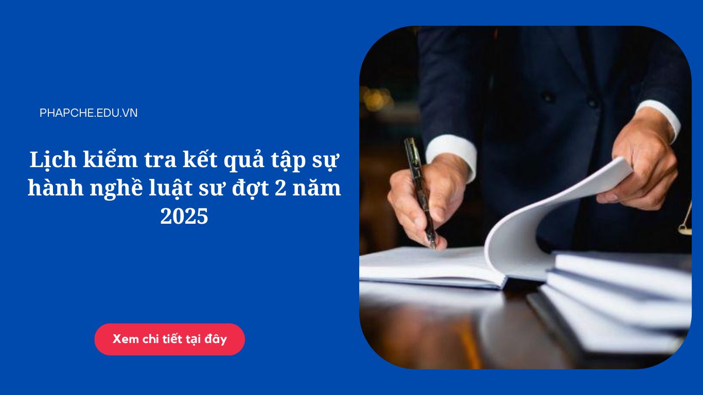 Lịch kiểm tra kết quả tập sự hành nghề luật sư đợt 2 năm 2025