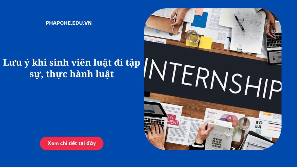 Lưu ý khi sinh viên luật đi tập sự, thực hành luật